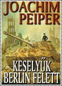 Joachim Peiper: Keselyk Berlin felett